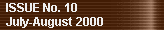 ISSUE No. 10 
  July-August 2000