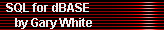 SQL for dBASE 
     by Gary White