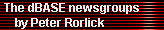 The dBASE newsgroups 
   by Peter Rorlick