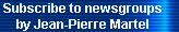 Subscribe to newsgroups 
   by Jean-Pierre Martel