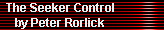 The Seeker Control 
     by Peter Rorlick