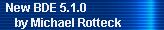 New BDE 5.1.0 
     by Michael Rotteck