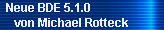 Neue BDE 5.1.0 
     von Michael Rotteck