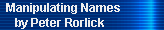 Manipulating Names 
by Peter Rorlick