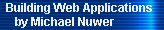 Building Web Applications 
     by Michael Nuwer