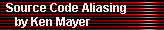 Source Code Aliasing 
     by Ken Mayer