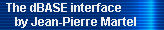The dBASE interface 
     by Jean-Pierre Martel