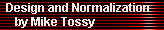 Design and Normalization 
     by Mike Tossy