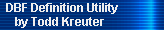 DBF Definition Utility 
     by Todd Kreuter