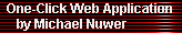 One-Click Web Application 
     by Michael Nuwer