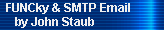 FUNCky & SMTP Email 
     by John Staub