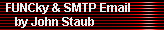 FUNCky & SMTP Email 
     by John Staub
