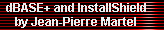 dBASE+ and InstallShield 
     by Jean-Pierre Martel
