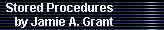 Stored Procedures 
     by Jamie A. Grant
