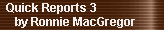 Quick Reports 3 
     by Ronnie MacGregor