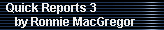 Quick Reports 3 
     by Ronnie MacGregor