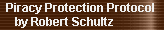 Piracy Protection Protocol 
     by Robert Schultz
