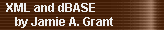 XML and dBASE
     by Jamie A. Grant