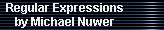 Regular Expressions
     by Michael Nuwer