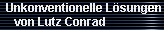 Unkonventionelle L�sungen 
     von Lutz Conrad