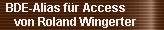 BDE-Alias f�r Access 
     von Roland Wingerter