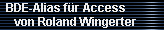 BDE-Alias f�r Access 
     von Roland Wingerter