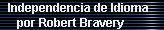  Independencia de Idioma
    por Robert Bravery