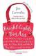 Bright Lights, Big Ass: A Self-Indulgent, Surly, Ex-Sorority Girl's Guide to Why it Often Sucks in the City, or Who are These Idiots and Why Do They All Live Next Door to Me?