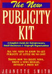 The Publicity Kit: A Complete Guide for Entrepreneurs, Small Business and Non-Profit Organizations by Jeanette Smith. 1991 Edition