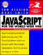 JavaScript for the World Wide Web Visual QuickStart Guide (3rd Edition) by Tom Negrino