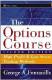 The Options Course: High Profit & Low Stress Trading Methods by George Fontanills