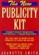 The Publicity Kit: A Complete Guide for Entrepreneurs, Small Business and Non-Profit Organizations by Jeanette Smith. 1991 Edition