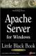 Apache Server for Windows Little Black Book: The Indispensable Guide to Day-to-Day Apache Server Tips and Techniques