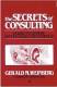 Secrets of Consulting: A Guide to Giving and Getting Advice Successfully by Gerald Weinberg